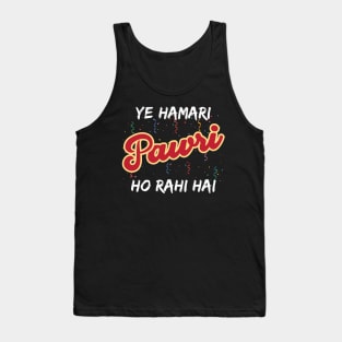 Ye Hamari Pawri Oh rahi hai Hindi Meme Quote Party design Tank Top